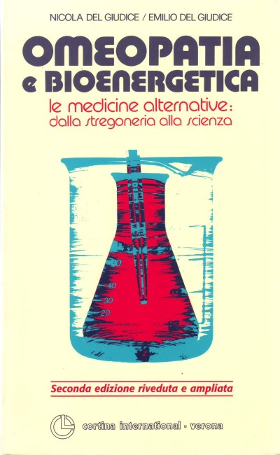Omeopatia e bioenergetica - Le medicine alternative: dalla stregoneria alla scienza - Seconda edizione riveduta e ampliata